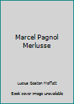 Hardcover Marcel Pagnol Merlusse Book