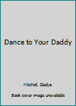 Hardcover Dance to Your Daddy [Large Print] Book