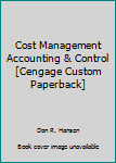 Paperback Cost Management Accounting & Control [Cengage Custom Paperback] Book