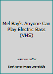 Unknown Binding Mel Bay's Anyone Can Play Electric Bass (VHS) Book