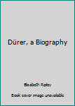 Dürer, a Biography