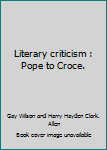 Unknown Binding Literary criticism : Pope to Croce. Book