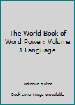 Unknown Binding The World Book of Word Power: Volume 1 Language Book