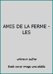Mass Market Paperback AMIS DE LA FERME -LES [French] Book