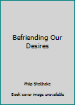 Paperback Befriending Our Desires Book