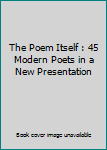 Paperback The Poem Itself : 45 Modern Poets in a New Presentation Book