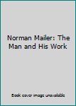 Hardcover Norman Mailer: The Man and His Work Book