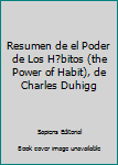 Paperback Resumen de el Poder de Los H?bitos (the Power of Habit), de Charles Duhigg [Spanish] Book