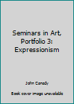 Hardcover Seminars in Art, Portfolio 3: Expressionism Book