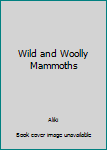 Paperback Wild and Woolly Mammoths Book