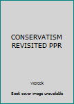 Paperback CONSERVATISM REVISITED PPR Book