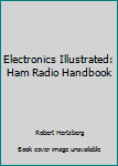 Unknown Binding Electronics Illustrated: Ham Radio Handbook Book