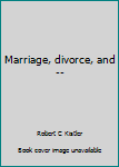 Hardcover Marriage, divorce, and -- Book