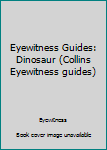 Hardcover Eyewitness Guides: Dinosaur (Collins Eyewitness guides) Book