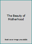 Hardcover The Beauty of Motherhood Book