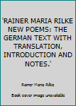 Hardcover 'RAINER MARIA RILKE NEW POEMS: THE GERMAN TEXT WITH TRANSLATION, INTRODUCTION AND NOTES.' Book