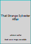 Unknown Binding That Strange Sylvester Affair Book