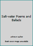Unknown Binding Salt-water Poems and Ballads Book