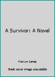 Hardcover A Survivor: A Novel Book