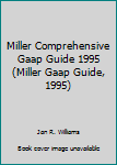Paperback Miller Comprehensive Gaap Guide 1995 (Miller Gaap Guide, 1995) Book