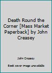 Mass Market Paperback Death Round the Corner [Mass Market Paperback] by John Creasey Book