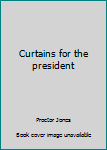 Paperback Curtains for the president Book