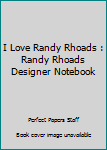 Paperback I Love Randy Rhoads : Randy Rhoads Designer Notebook Book