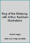 Paperback Ring of the Nibelung, with Arthur Rackham Illustrations Book