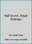 Hardcover Nell Grynn, Royal Mistress Book