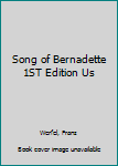 Song of Bernadette 1ST Edition Us