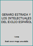 Paperback GENARO ESTRADA Y LOS INTELECTUALES DEL EXILIO ESPAÑOL [Spanish] Book