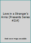 Unknown Binding Love in a Stranger's Arms (Presents Series #214) Book
