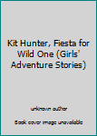 Paperback Kit Hunter, Fiesta for Wild One (Girls' Adventure Stories) Book