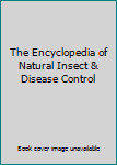 Hardcover The Encyclopedia of Natural Insect & Disease Control Book