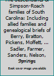The descendants of Simpson-Roach families of South Carolina: Including allied families and genealogical briefs of Berry, Bratton, Pickens, Moffett, ... Sadler, Farmer, Sanders, Nelson, Springs