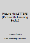Hardcover Picture Me LETTERS (Picture Me Learning Books) Book