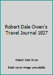 Robert Dale Owen's Travel Journal 1827.