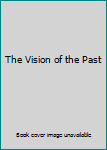Hardcover The Vision of the Past Book