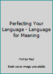 Unknown Binding Perfecting Your Language - Language for Meaning Book