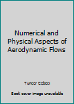 Hardcover Numerical and Physical Aspects of Aerodynamic Flows Book