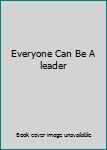 Paperback Everyone Can Be A leader Book