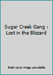 Sugar Creek Gang : Lost in the Blizzard