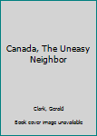 Hardcover Canada, The Uneasy Neighbor Book