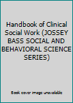 Hardcover Handbook of Clinical Social Work (JOSSEY BASS SOCIAL AND BEHAVIORAL SCIENCE SERIES) Book