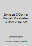 Unknown Binding Johnson O'Conner English Vocabulary Builder 2 Vol. Set Book