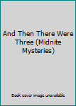 And Then There Were Three (Midnite Mysteries)