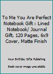 To Me You Are Perfect Notebook Gift : Lined Notebook/ Journal Gift, 120 Pages, 6x9 Cover, Matte Finish