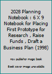 Paperback 2028 Planning Notebook : 6 X 9 Notebook for Placing First Prototype for Research , Raise Funds , Draft a Business Plan (1998) Book