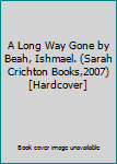 Hardcover A Long Way Gone by Beah, Ishmael. (Sarah Crichton Books,2007) [Hardcover] Book