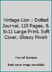 Paperback Vintage Lion : Dotted Journal, 110 Pages, 8. 5x11 Large Print, Soft Cover, Glossy Finish Book